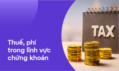 THUẾ VÀ PHÍ TRONG LĨNH VỰC <BR> CHỨNG KHOÁN