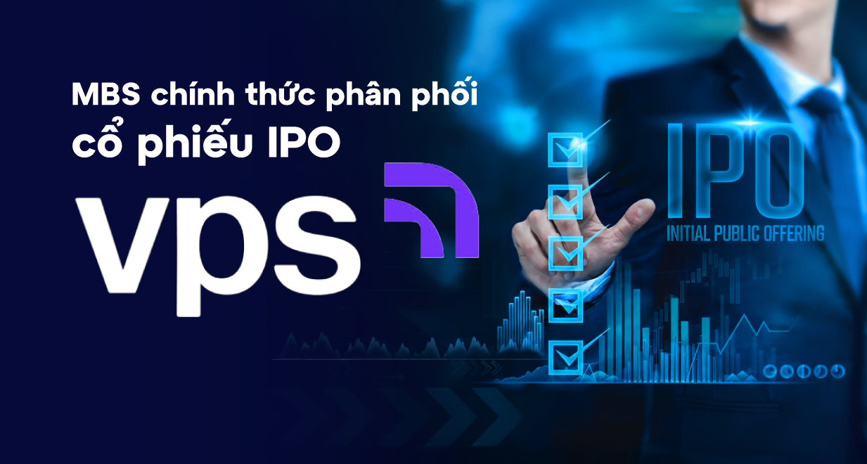 MBS CHÍNH THỨC PHÂN PHỐI VPS TRONG ĐỢT IPO